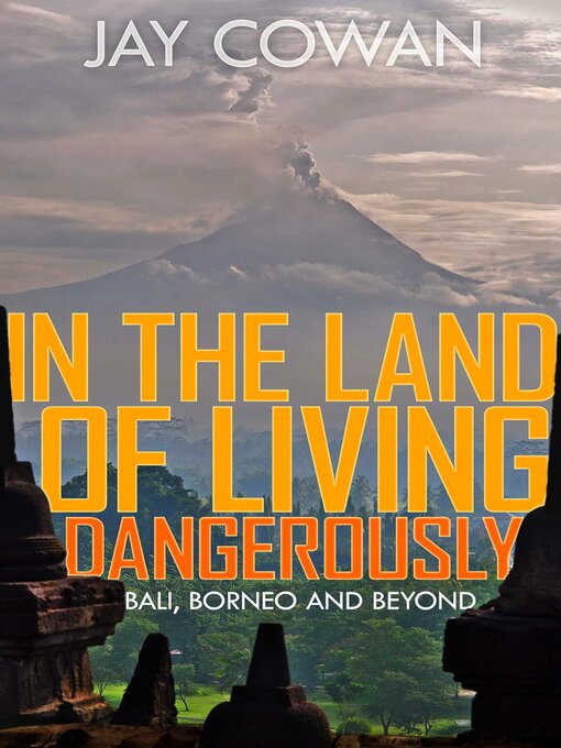 Title details for In the Land of Living Dangerously by Jay Cowan - Wait list